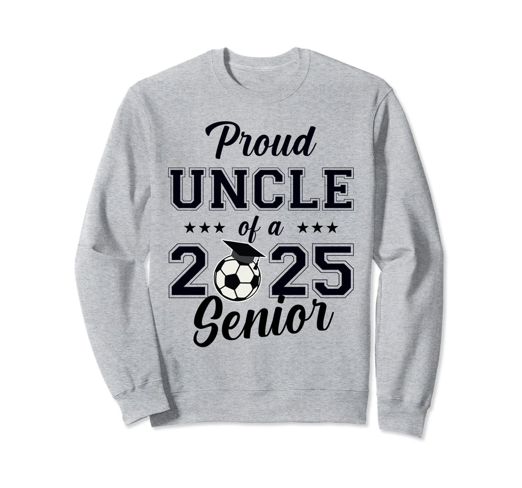 Senior Uncle Soccer Class 2025 Sweatshirt - Custom Art Print Unisex - T-Shirt, Sweatshirt, Hoodie