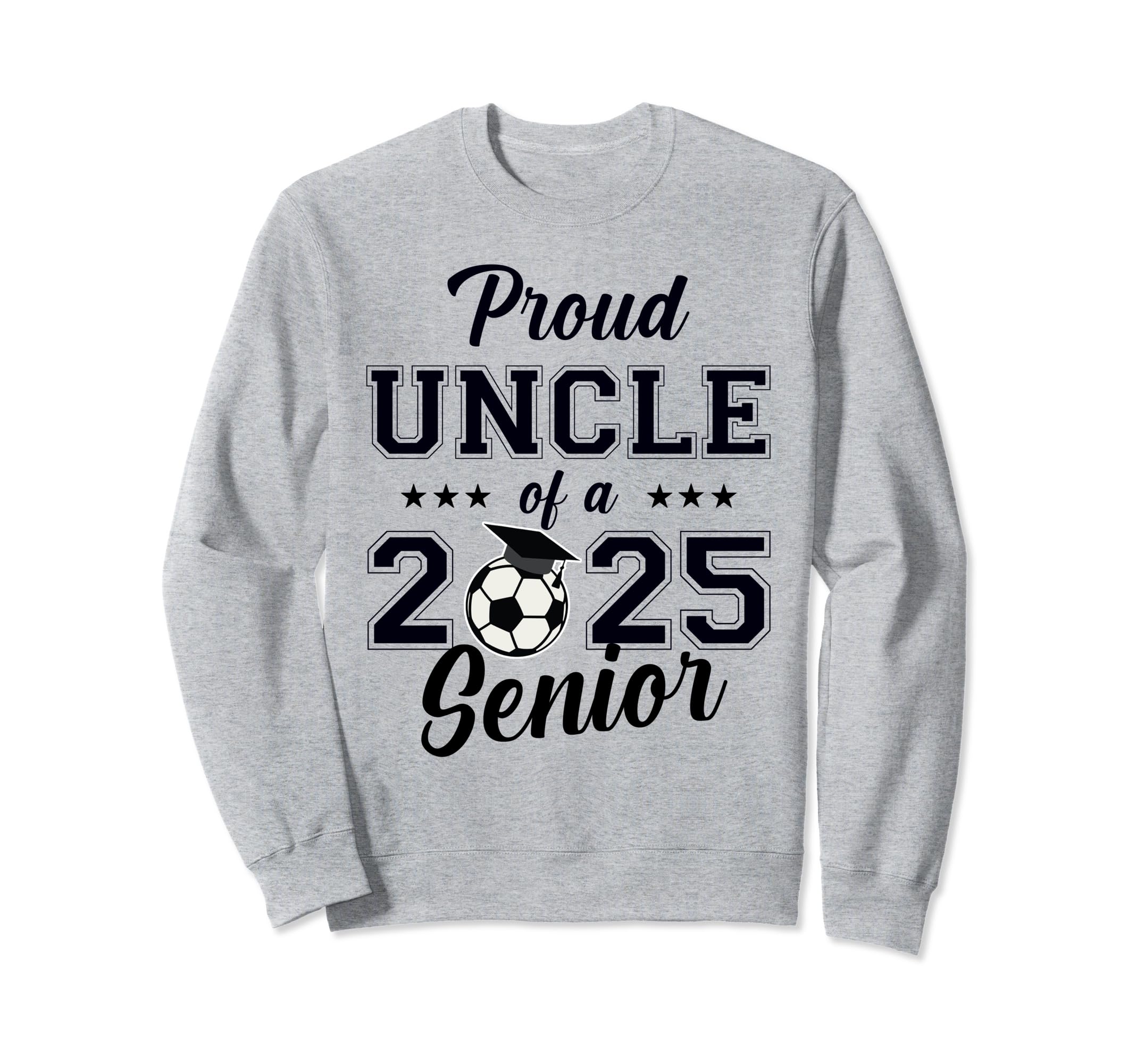Senior Uncle Soccer Class 2025 Sweatshirt - Custom Art Print Unisex - T-Shirt, Sweatshirt, Hoodie