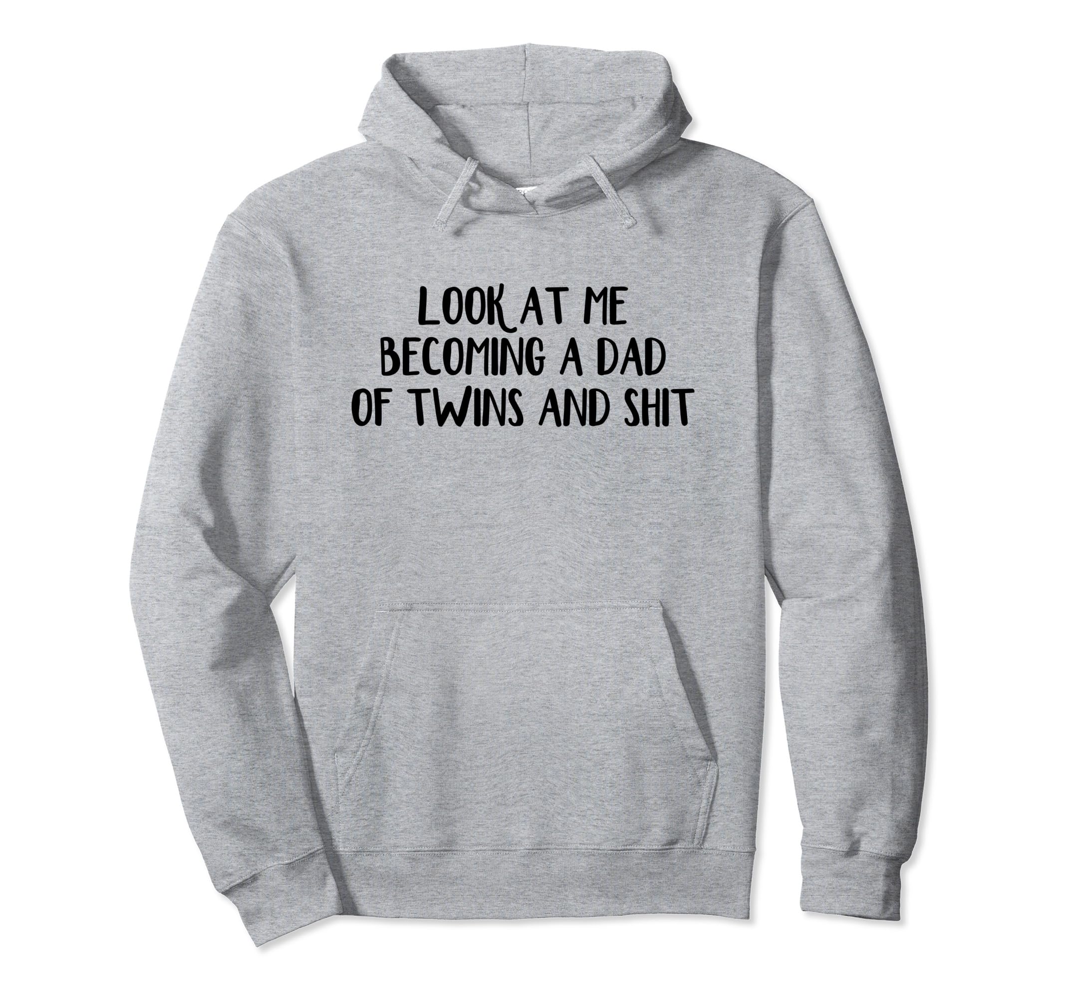 Me Becoming Dad Twins And Shit Hoodie - Trendy Graphic Men Women - T-Shirt, Sweatshirt, Hoodie