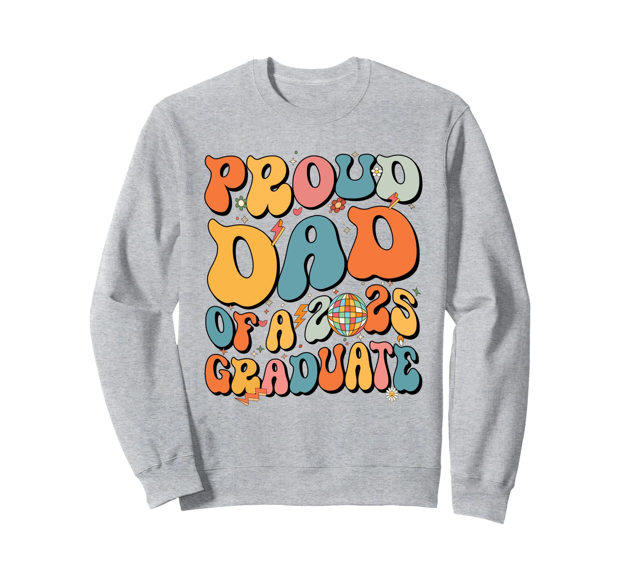 Groovy Proud Dad 2025 Graduate Sweatshirt - Aesthetic Graphic Men Women - T-Shirt, Sweatshirt, Hoodie