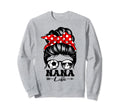 Nana Life Messy Bun Hair Funny Sweatshirt - Trendy Graphic Unisex - T-Shirt, Sweatshirt, Hoodie