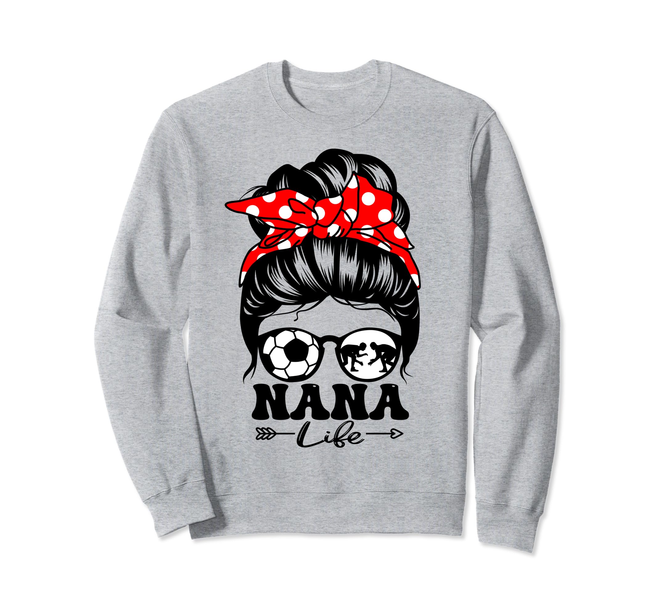 Nana Life Messy Bun Hair Funny Sweatshirt - Trendy Graphic Unisex - T-Shirt, Sweatshirt, Hoodie