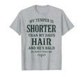My Temper Is Shorter Than My Dads Hair T-Shirt - Novelty Apparel Unisex - T-Shirt, Sweatshirt, Hoodie