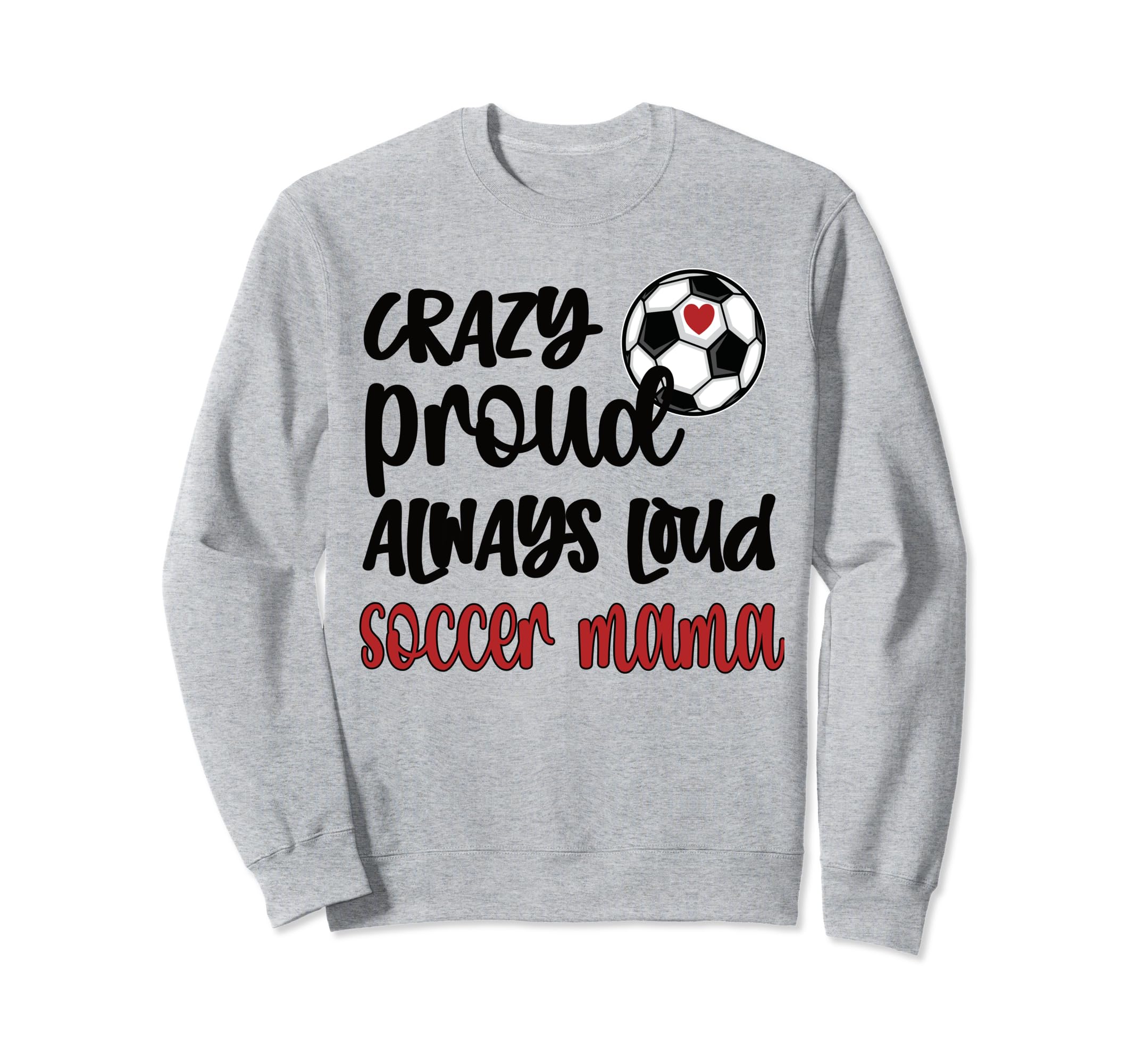 Crazy Proud Soccer Mom Soccer Mama Sweatshirt - Minimalist Print Men Women - T-Shirt, Sweatshirt, Hoodie