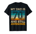 My Dad Is 70 And Still Awesome 70Th T-Shirt - Streetwear Style Men Women - T-Shirt, Sweatshirt, Hoodie