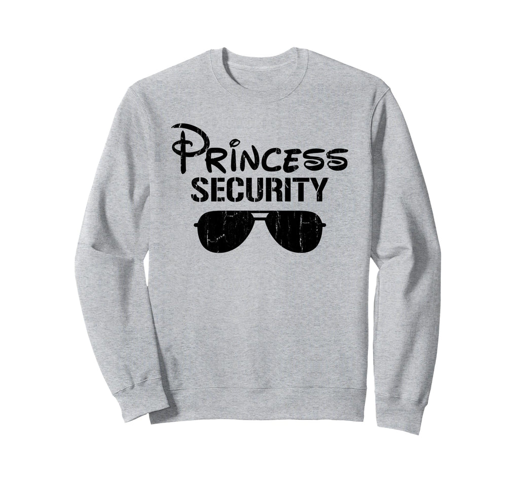 Princess Security Funny Dad Boyfriend Sweatshirt - Graphic Print Unisex - T-Shirt, Sweatshirt, Hoodie