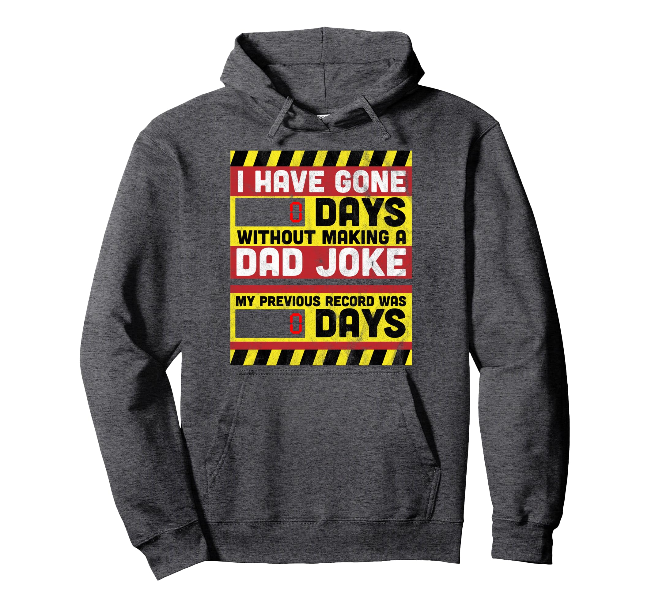 I Have Gone 0 Days Without Making Hoodie - Fun Novelty Design for Adults - T-Shirt, Sweatshirt, Hoodie