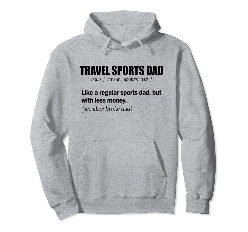 Travel Sports Dad Funny Definition Hoodie - Casual Everyday Wear Unisex - T-Shirt, Sweatshirt, Hoodie