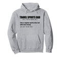 Travel Sports Dad Funny Definition Hoodie - Casual Everyday Wear Unisex - T-Shirt, Sweatshirt, Hoodie