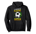 Soccer Players Id Rather Be Playing Hoodie - Unique Graphic Men Women - T-Shirt, Sweatshirt, Hoodie