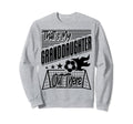 Thats My Granddaughter Out There Sweatshirt - Streetwear Style Men Women - T-Shirt, Sweatshirt, Hoodie