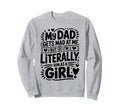My Dad Gets Mad Me But Im Sweatshirt - Streetwear Style for Adults - T-Shirt, Sweatshirt, Hoodie