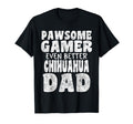 Pawsome Gamer Even Better Chihuahua T-Shirt - Novelty Apparel Men Women - T-Shirt, Sweatshirt, Hoodie