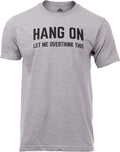 Hang On, Let Me Overthink This Funny Men Sarcasm Joke - Adult & Kids T-Shirts, Sweatshirts & Hoodies apparel design preview 1