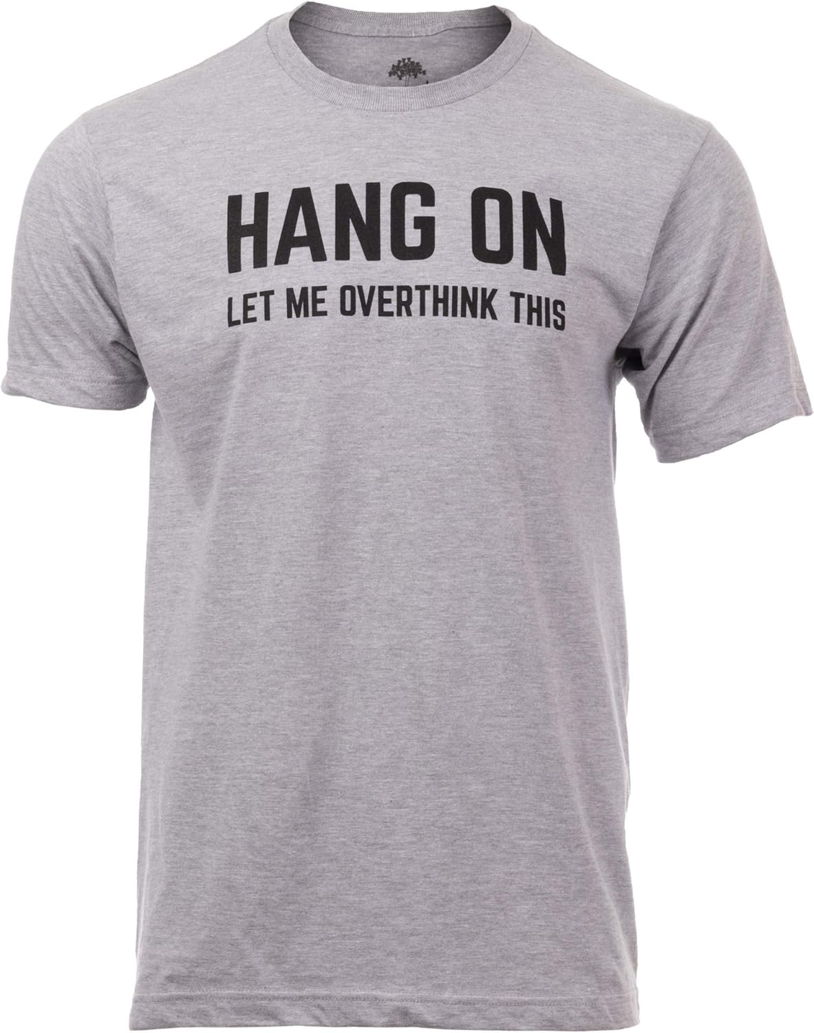Hang On, Let Me Overthink This Funny Men Sarcasm Joke - Adult & Kids T-Shirts, Sweatshirts & Hoodies apparel design preview 1