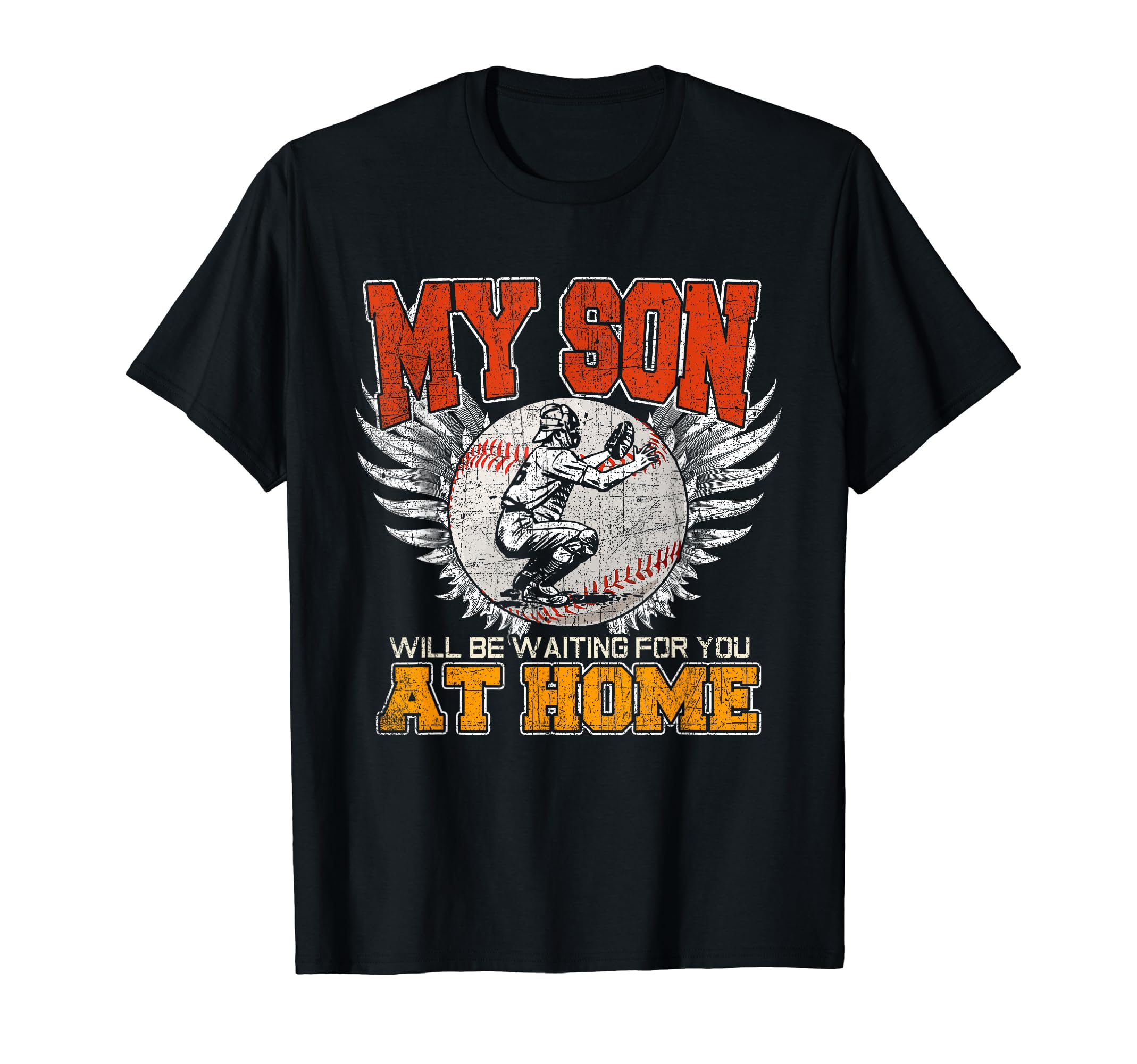 My Son Will Be Waiting You Home Baseball T-Shirt - Graphic Print Unisex - T-Shirt, Sweatshirt, Hoodie