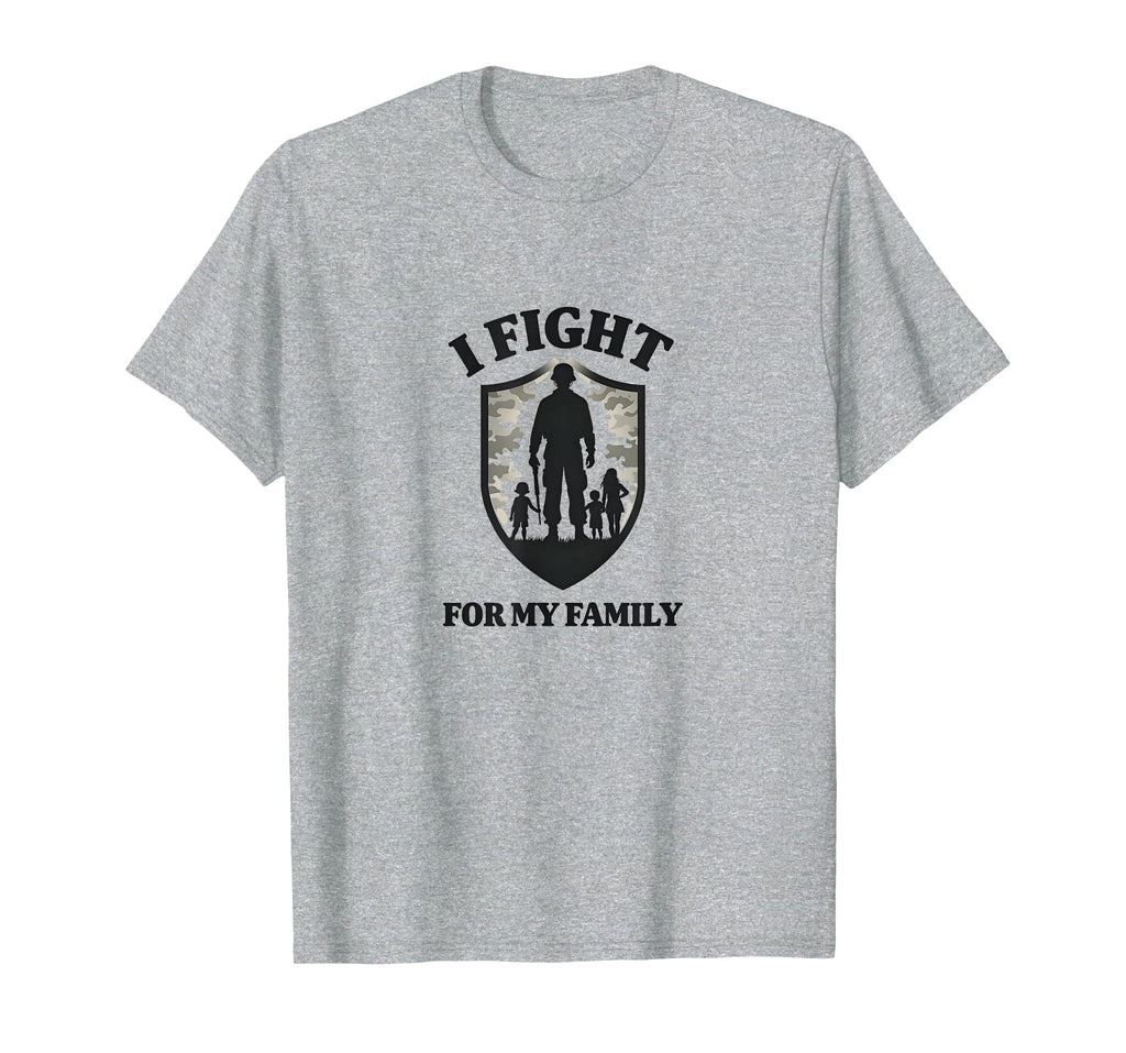 Army Dads I Fight My Family Military T-Shirt - Fun Novelty Design Unisex - T-Shirt, Sweatshirt, Hoodie