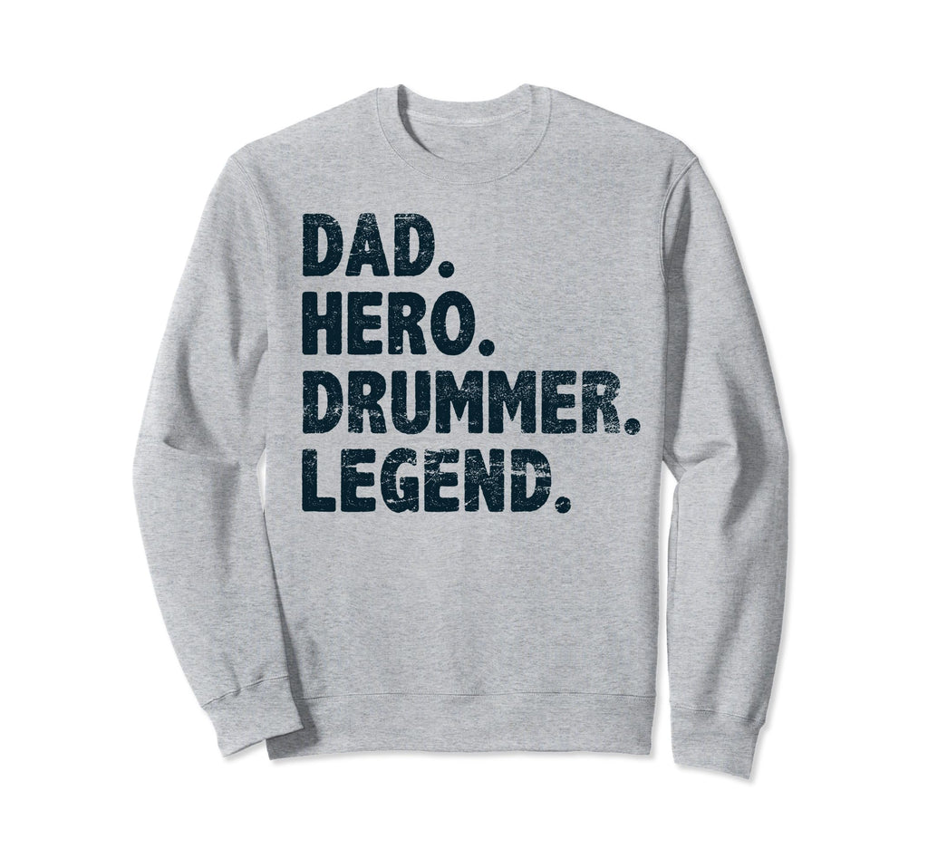 Dad Hero Drummer Legend Fummy Sweatshirt - Fun Novelty Design Unisex - T-Shirt, Sweatshirt, Hoodie