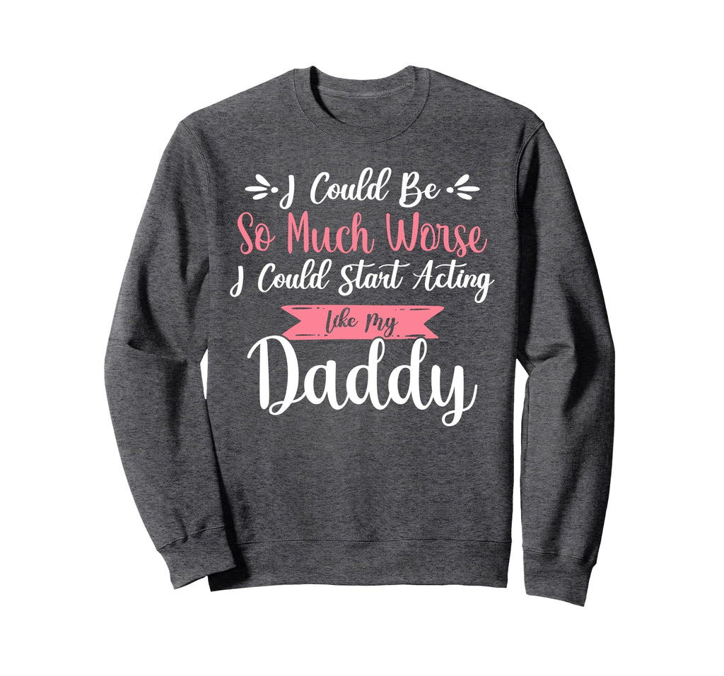 I Could Be So Much Worse I Could Start Sweatshirt - Trendy Graphic Unisex - T-Shirt, Sweatshirt, Hoodie