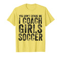 You Dont Scare Me I Coach Soccer T-Shirt - Unique Graphic Men Women - T-Shirt, Sweatshirt, Hoodie