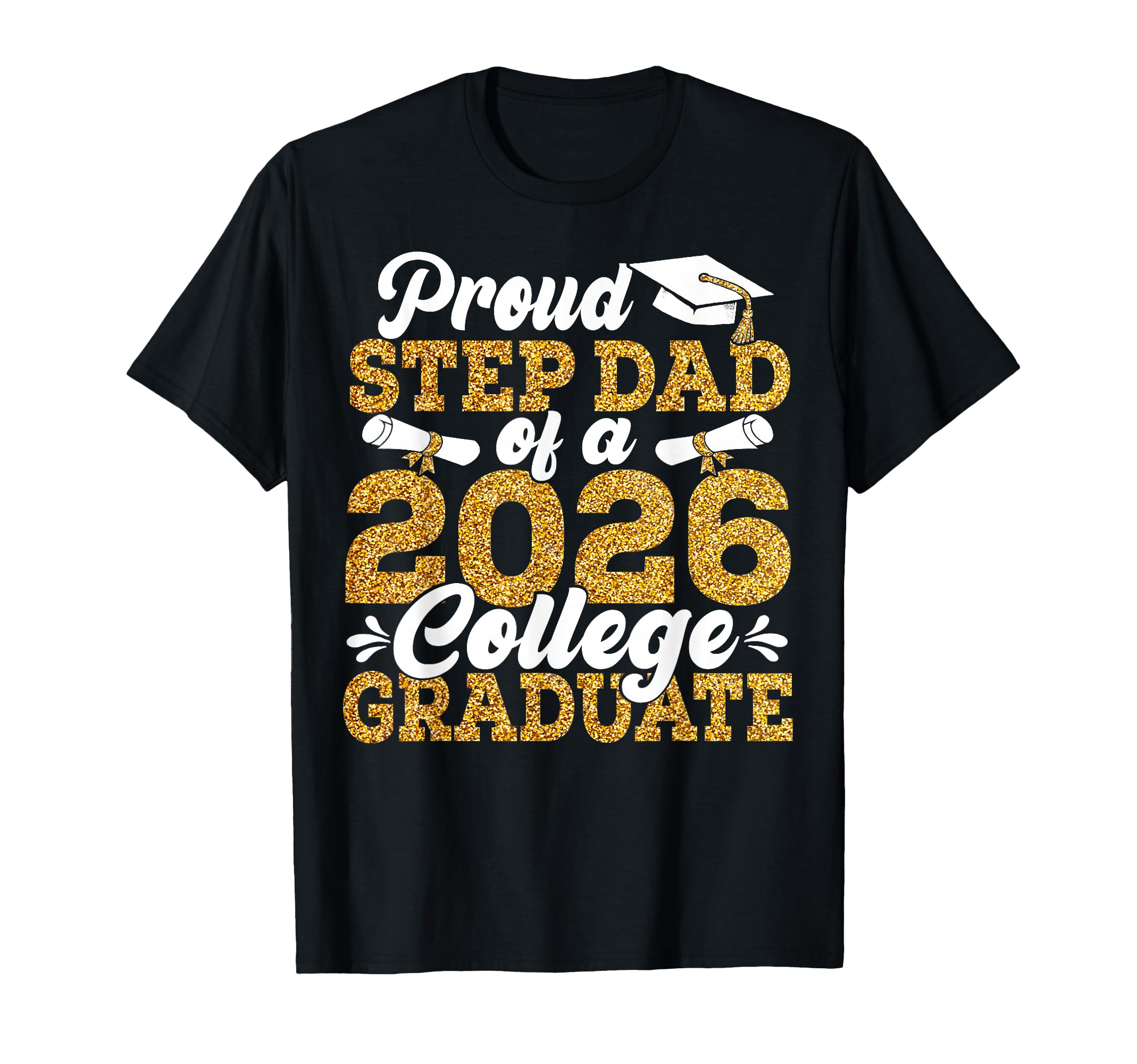 Proud Step Dad 2026 Graduate College T-Shirt - Streetwear Style Unisex - T-Shirt, Sweatshirt, Hoodie