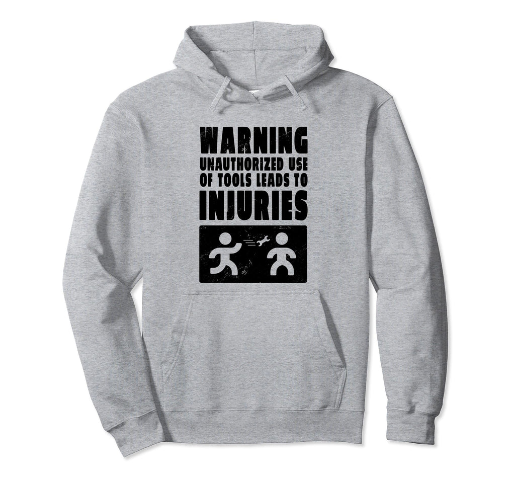 Warning Unauthorized Use Tools Funny Hoodie - Streetwear Style Men Women - T-Shirt, Sweatshirt, Hoodie