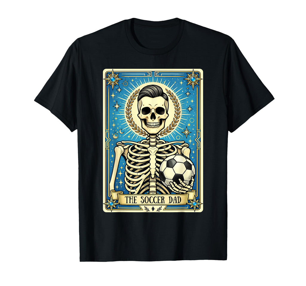 Soccer Dad Tarot Card Skeleton Funny T-Shirt - Novelty Apparel Men Women - T-Shirt, Sweatshirt, Hoodie