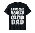 Pawsome Gamer Even Better Crested Dad T-Shirt - Custom Art Print Men Women - T-Shirt, Sweatshirt, Hoodie