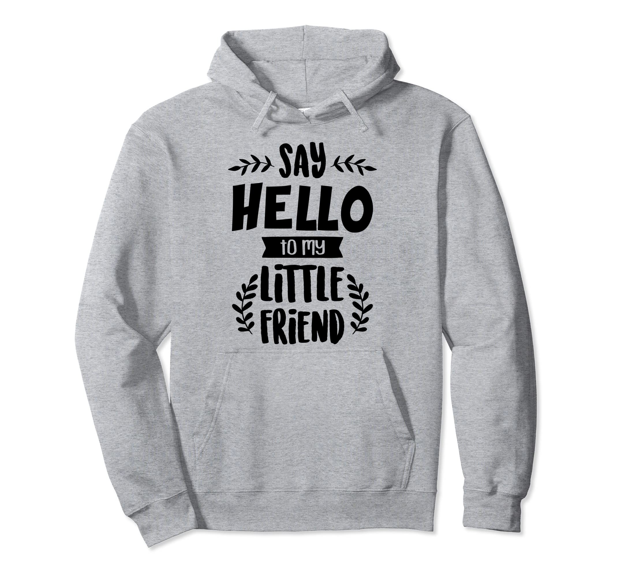 Hello To My Little Friend Matching Hoodie - Minimalist Print for Adults - T-Shirt, Sweatshirt, Hoodie