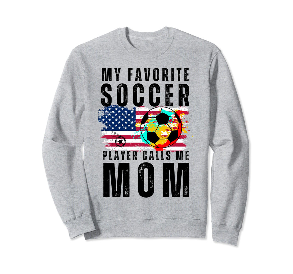 My Favorite Soccer Player Calls Me Sweatshirt - Streetwear Style Men Women - T-Shirt, Sweatshirt, Hoodie