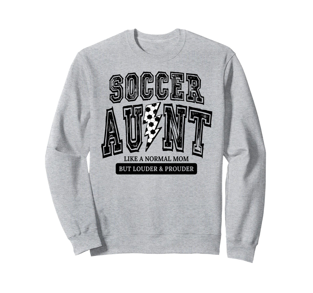 Soccer Aunt Like Normal Aunt But Sweatshirt - Trendy Graphic for Adults - T-Shirt, Sweatshirt, Hoodie