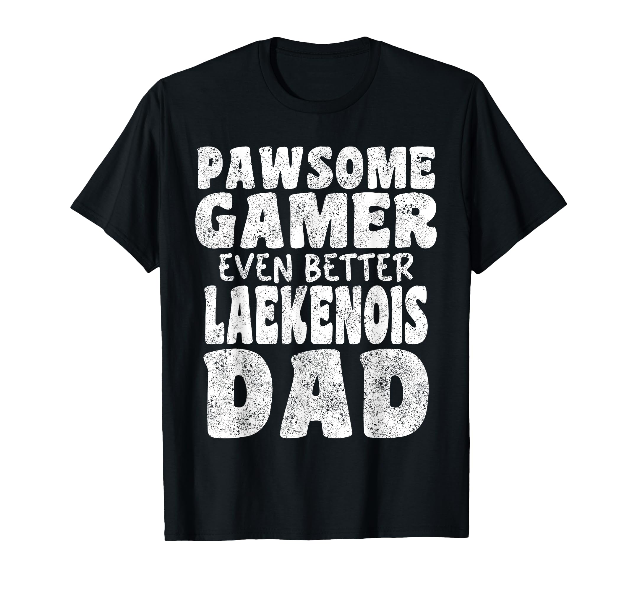 Pawsome Gamer Even Better Laekenois T-Shirt - Fun Novelty Design Men Women - T-Shirt, Sweatshirt, Hoodie