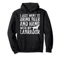 I Just Want To Drink Beer And Hang My Hoodie - Streetwear Style Men Women - T-Shirt, Sweatshirt, Hoodie