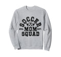 Soccer Mom Squad Sweatshirt - Streetwear Style Men Women - T-Shirt, Sweatshirt, Hoodie