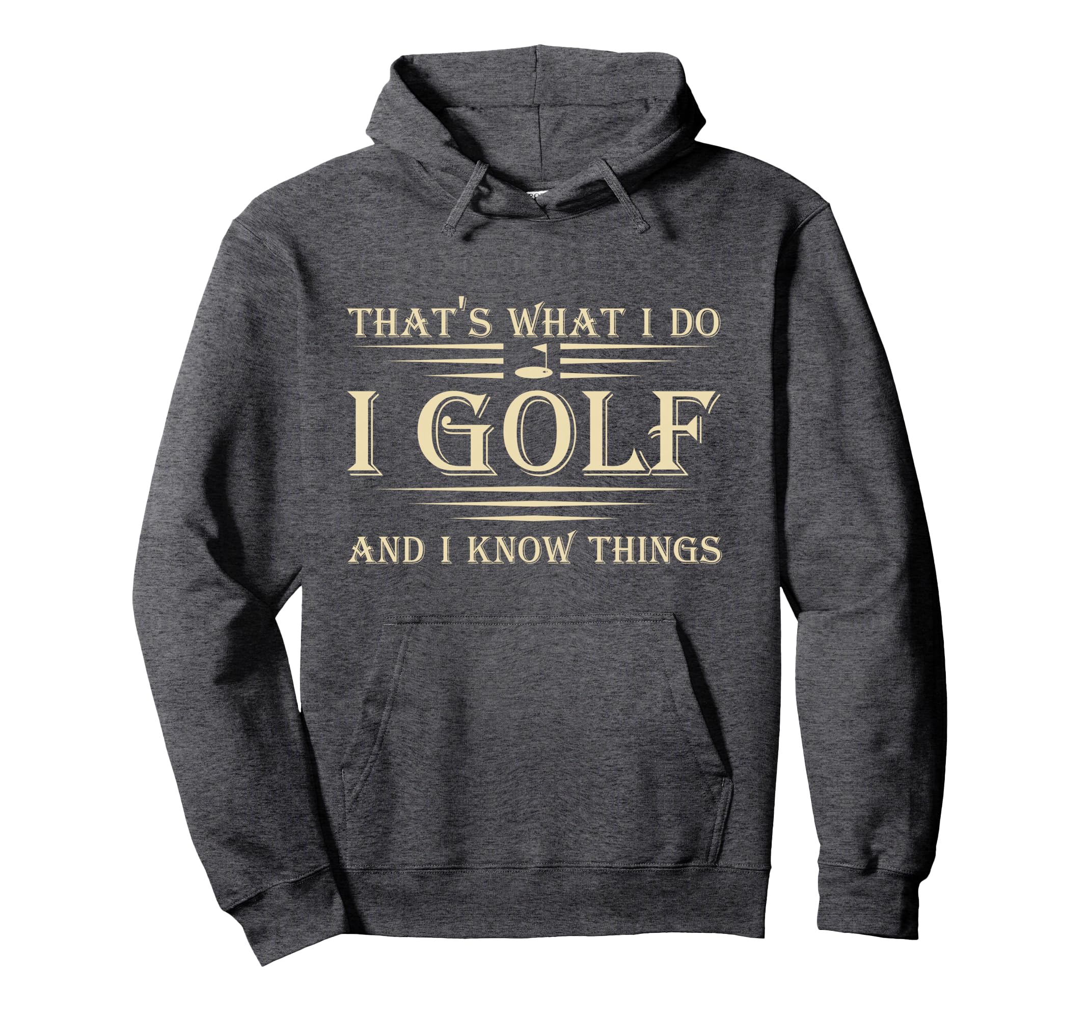Thats What I Do I Golf And I Know Things Hoodie - Unique Graphic Unisex - T-Shirt, Sweatshirt, Hoodie