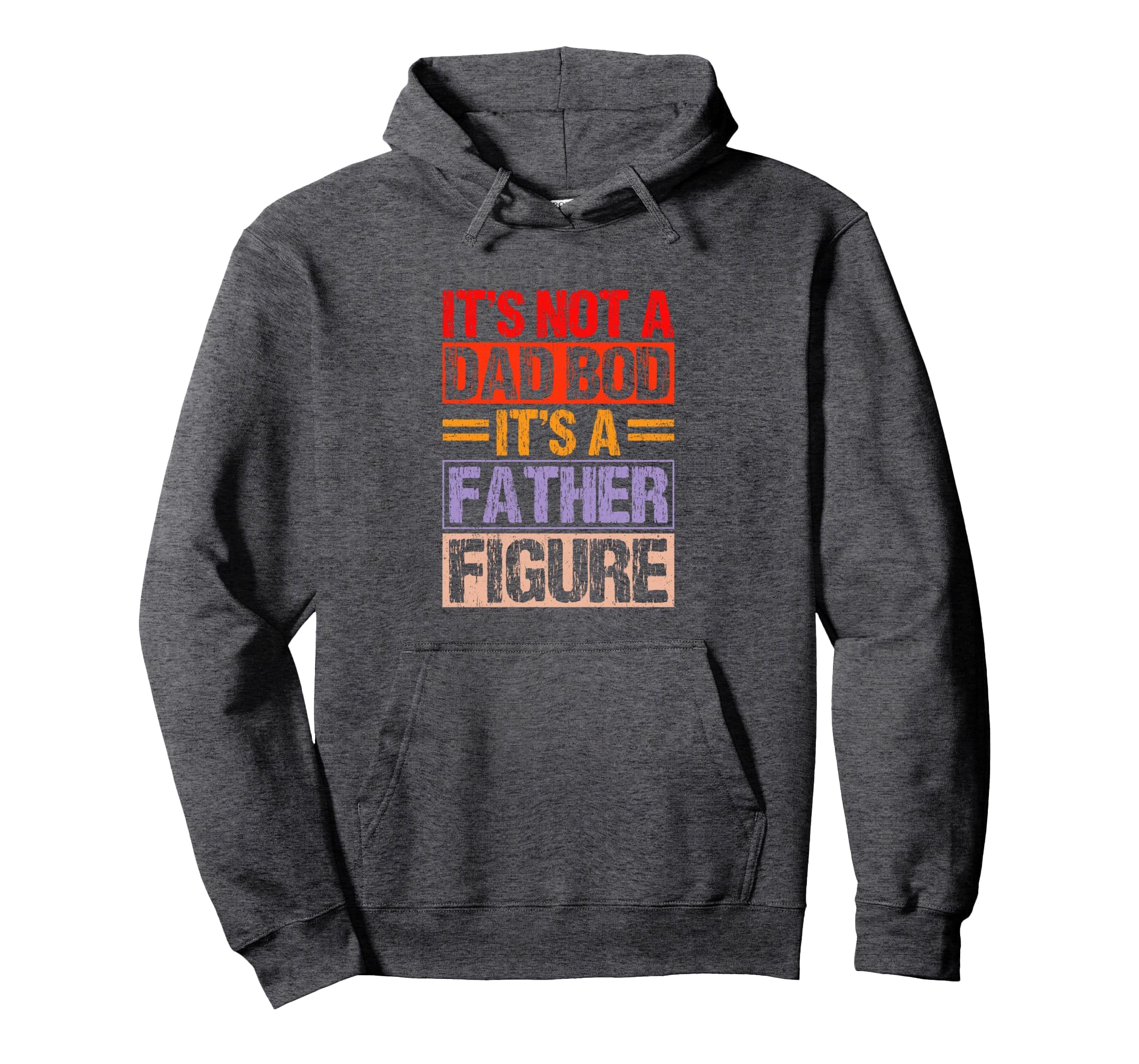 Its Not Dad Bod Its Father Figure Hoodie - Aesthetic Graphic Unisex - T-Shirt, Sweatshirt, Hoodie