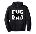 Pug Dad Pug Gift Father Dog Dad Hoodie - Fun Novelty Design Men Women - T-Shirt, Sweatshirt, Hoodie