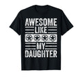 Awesome Like My Daughter Funny Father Mom T-Shirt - Graphic Print Unisex - T-Shirt, Sweatshirt, Hoodie