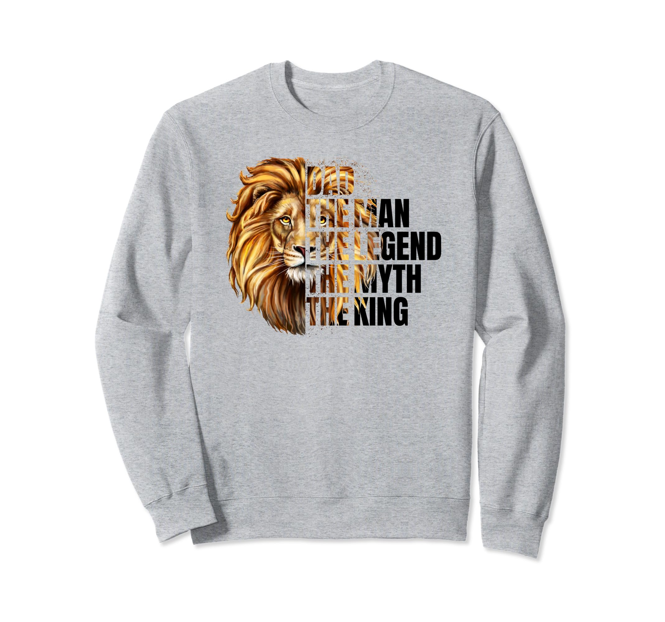 King Dad Legend Myth Sweatshirt - Casual Everyday Wear Men Women - T-Shirt, Sweatshirt, Hoodie