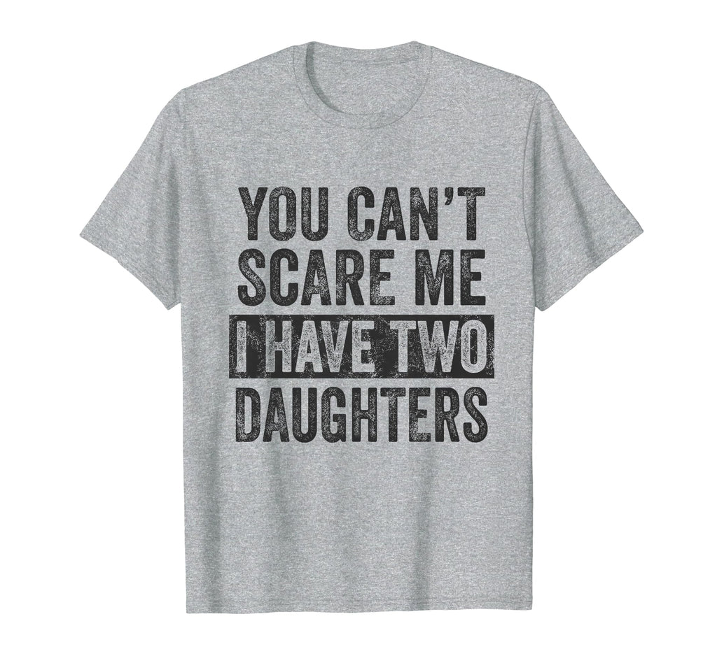 You Cant Scare Me I Have Two T-Shirt - Fun Novelty Design for Adults - T-Shirt, Sweatshirt, Hoodie