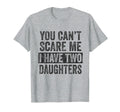 You Cant Scare Me I Have Two T-Shirt - Fun Novelty Design for Adults - T-Shirt, Sweatshirt, Hoodie