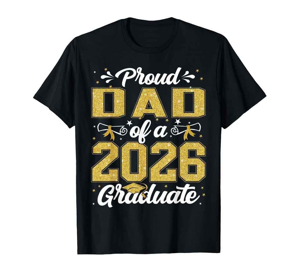 Proud Dad Class 2026 Graduate Senior T-Shirt - Fun Novelty Design Unisex - T-Shirt, Sweatshirt, Hoodie