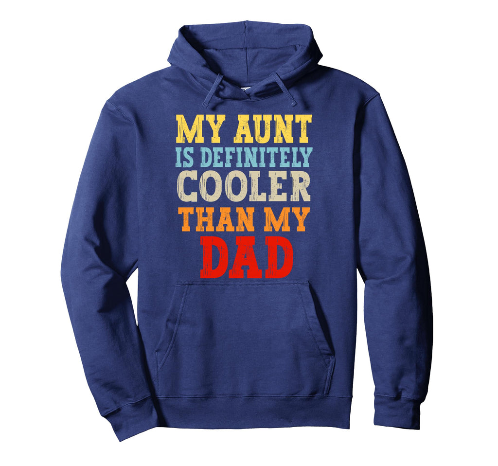 My Aunt Is Definitely Cooler Than My Dad Hoodie - Trendy Graphic Men Women - T-Shirt, Sweatshirt, Hoodie