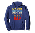 My Aunt Is Definitely Cooler Than My Dad Hoodie - Trendy Graphic Men Women - T-Shirt, Sweatshirt, Hoodie
