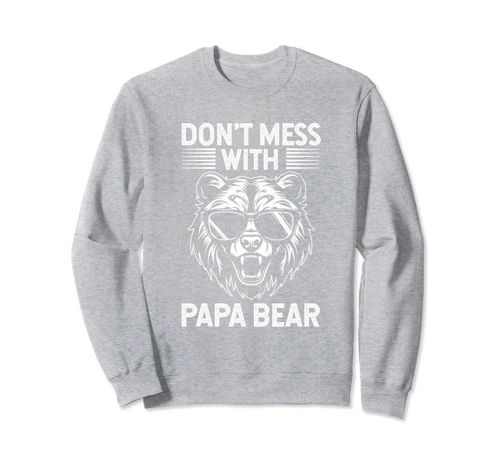 Dont Mess Papa Bear Fathers Day Gift Sweatshirt - Trendy Graphic Unisex - T-Shirt, Sweatshirt, Hoodie