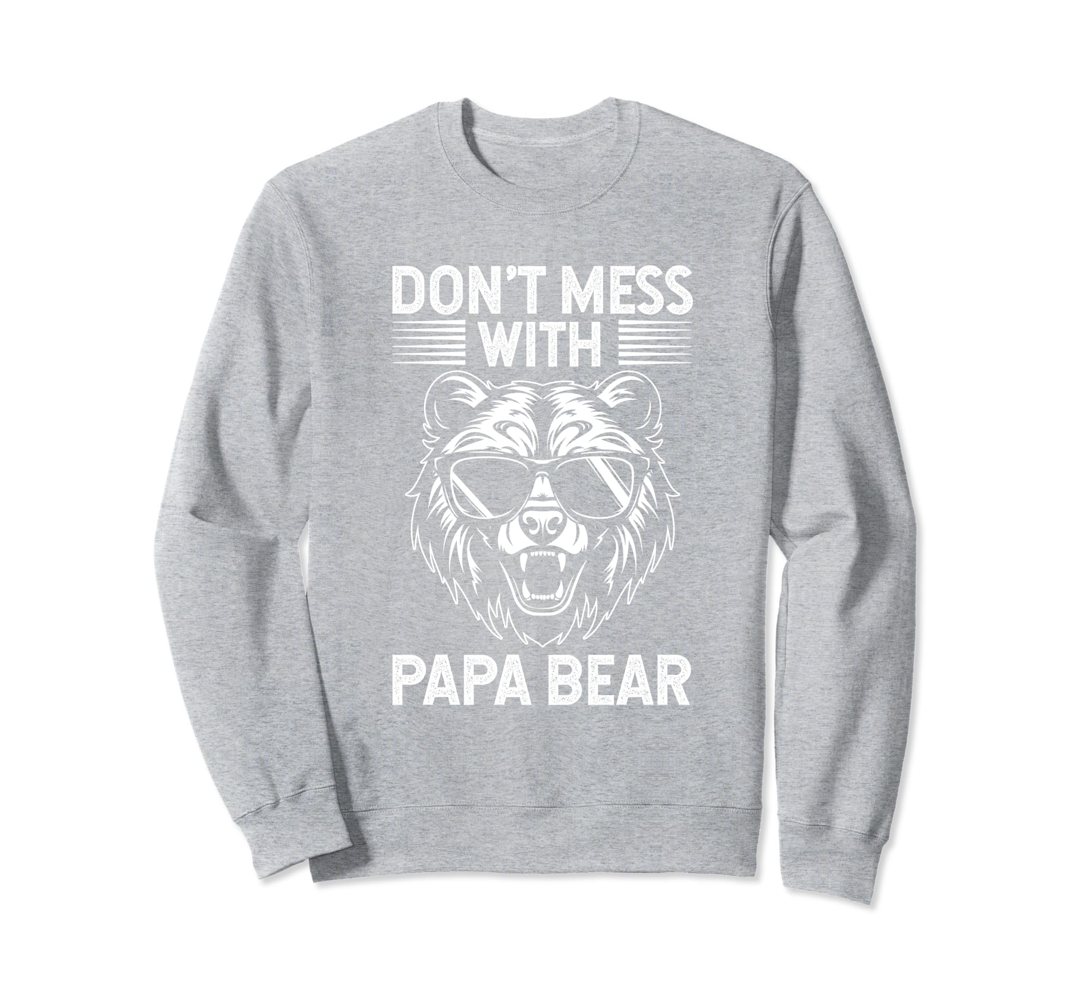 Dont Mess Papa Bear Fathers Day Gift Sweatshirt - Trendy Graphic Unisex - T-Shirt, Sweatshirt, Hoodie