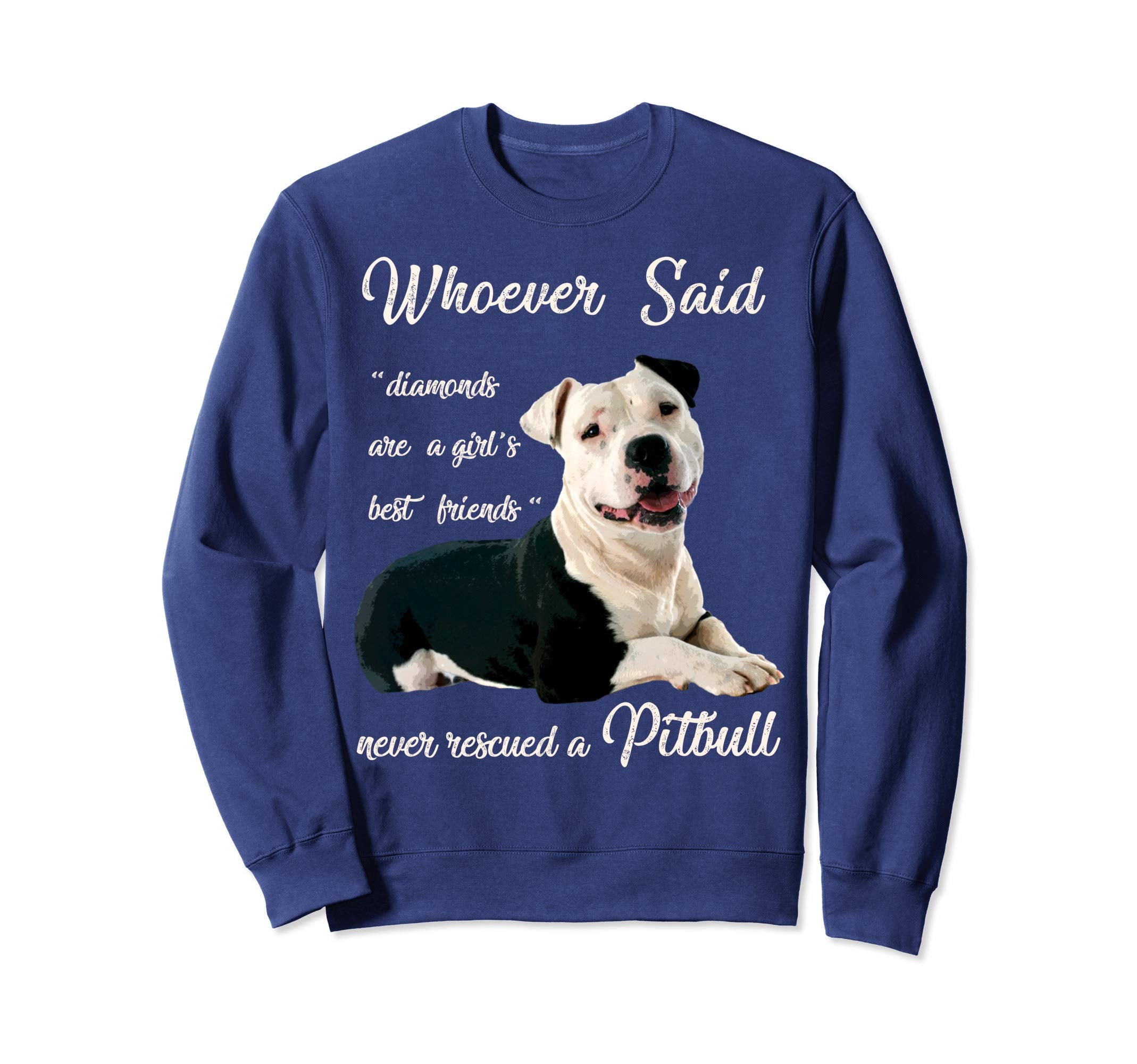 Whoever Said Pitbull Is Best Dog Sweatshirt - Casual Everyday Wear Unisex - T-Shirt, Sweatshirt, Hoodie