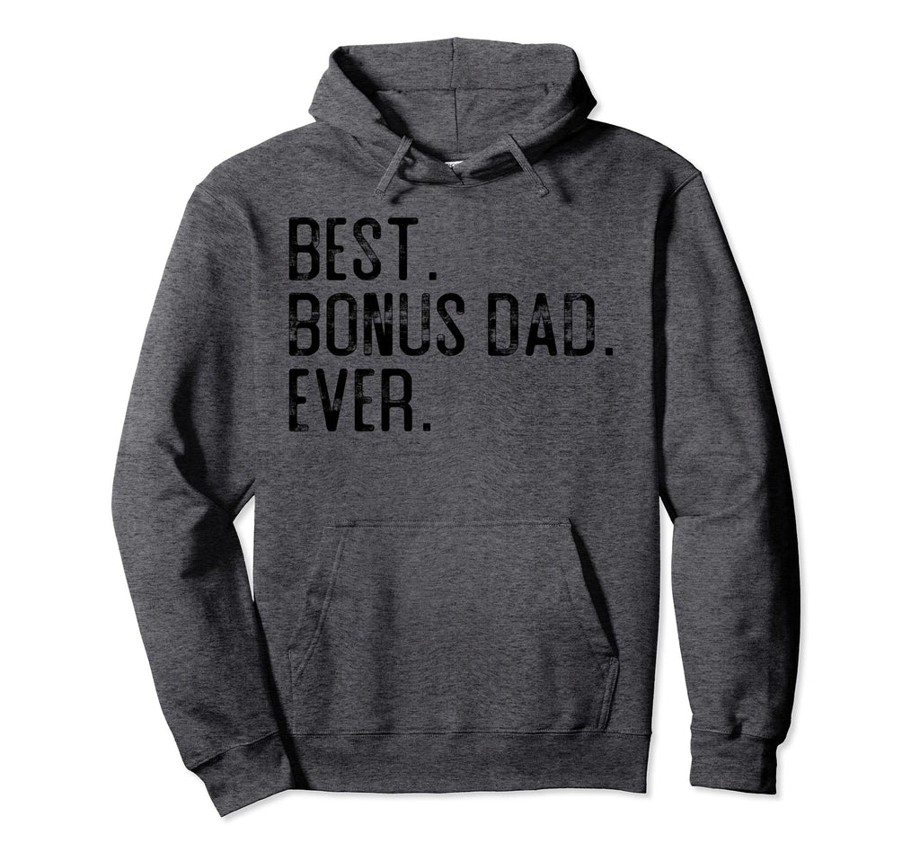 Best Bonus Dad Ever Fathers Day Gift Hoodie - Trendy Graphic for Adults - T-Shirt, Sweatshirt, Hoodie