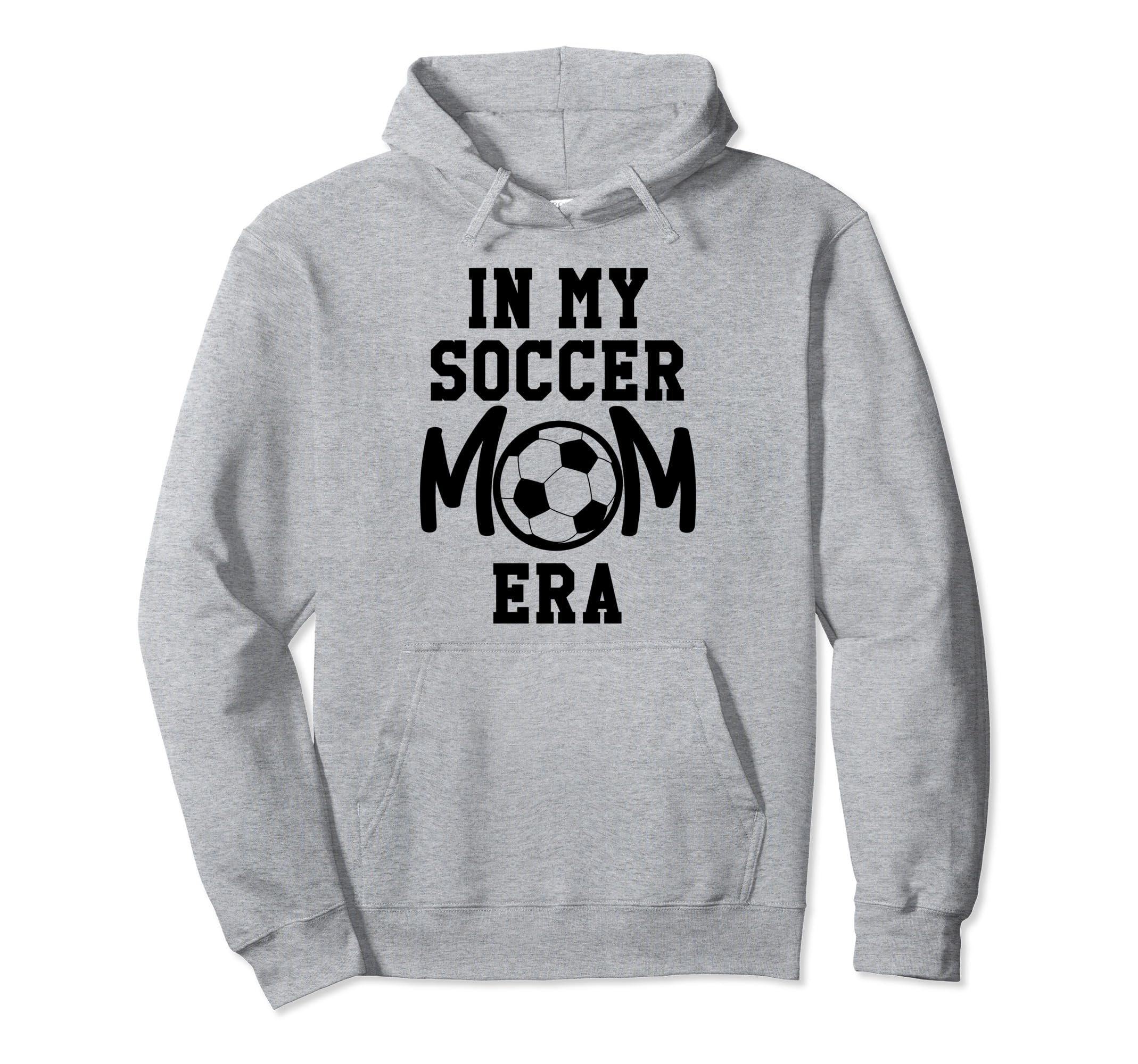 My Soccer Mom Era Soccer Mama My Hoodie - Fun Novelty Design Men Women - T-Shirt, Sweatshirt, Hoodie
