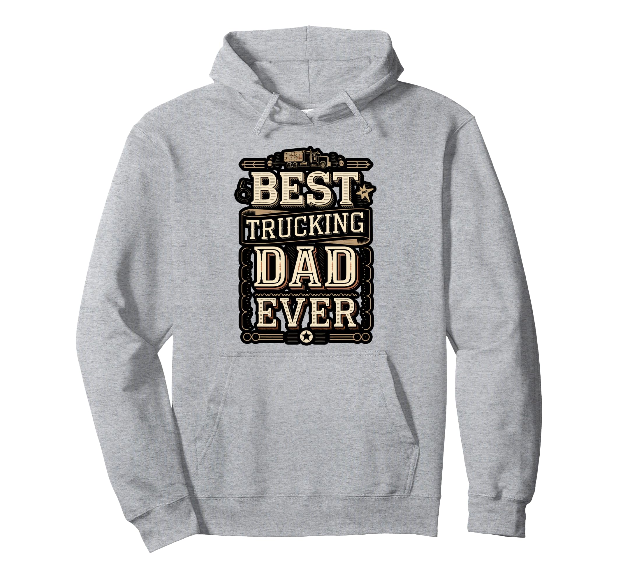 Best Truckin Dad Ever Funny Trucker Hoodie - Custom Art Print for Adults - T-Shirt, Sweatshirt, Hoodie